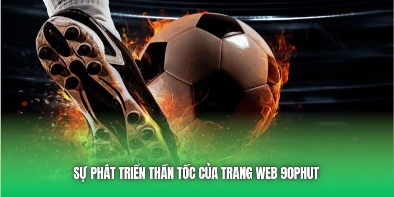 Sự phát triển thần tốc của trang web 90Phut